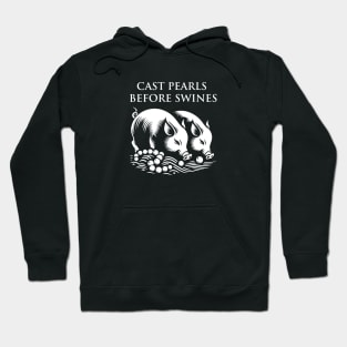 Cast pearls before swines Hoodie